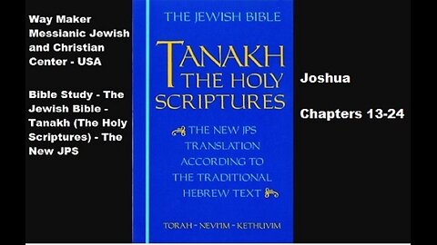 Bible Study - Tanakh (The Holy Scriptures) The New JPS - Joshua 13-24