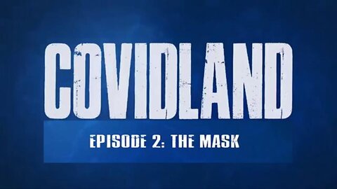 Covidland Documentary Part 2. The Mask
