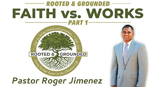 Faith vs Works (Part 1) | Pastor Roger Jimenez