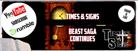 TIMES & SIGNS- THE BEAST SAGA CONTINUES