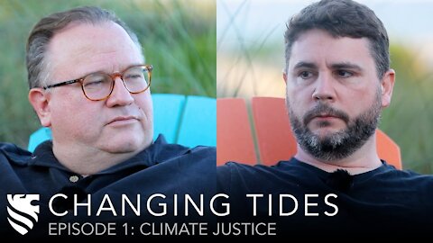 Climate Justice | James Lindsay & Michael O'Fallon | Changing Tides Ep. 1