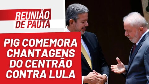 PIG comemora chantagens do Centrão contra Lula - Reunião de Pauta nº 1.093 - 01/12/22