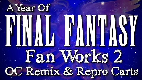 A Year of Final Fantasy Episode 92: Fan Tribute 2~ OCRemix FF Songs & English Rom Hacks on cartridge