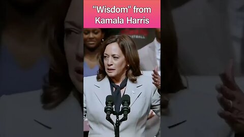 "Wisdom" from Kamala Harris