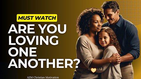 Are you loving one another | christian motivational video | Christian Motivation |