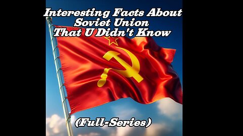 Interesting Facts About Soviet Union That U Didn't Know (Full-Series)