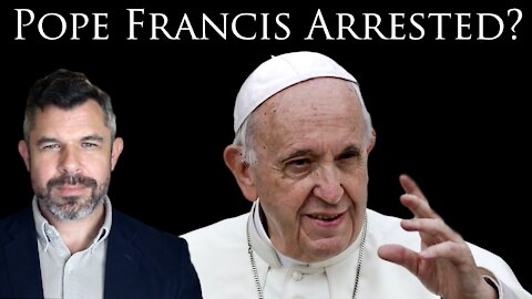 Was Pope Francis Arrested?