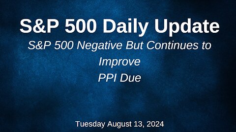 S&P 500 Daily Market Update for Tuesday August 13, 2024