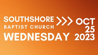 Wednesday Evening Service Oct 25, 2023 I Pastor Jayme Jackson I Southshore Baptist Church