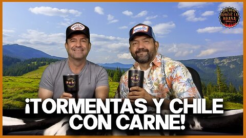 Tormentas y Chile con Carne | Que No Se Apague la Brasa 🔥