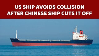 US ship avoids collision after Chinese ship cuts it off