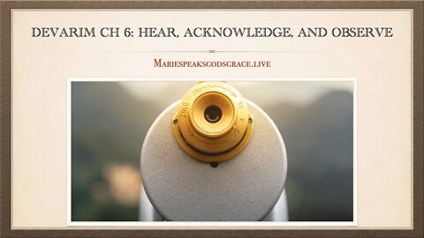 Devarim Ch 6: #Hear, #Acknowledge, and #Observe (#Shema ) #peace #home #land #mariespeaksgodsgrace