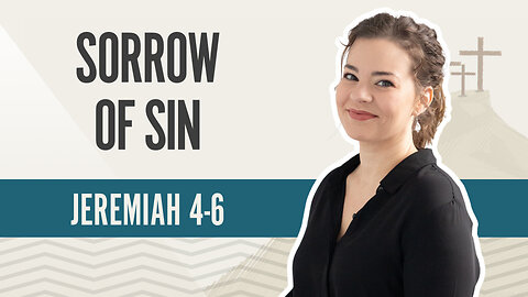 Bible Discovery, Jeremiah 4-6 | Sorrow of Sin - July 22, 2024
