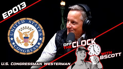Wildlife and Governance with Congressman Westerman | Off The Clock with B Scott | Ep013