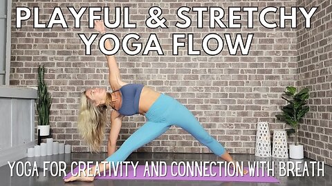 Playful and Stretchy Yoga Flow for Connection || Connect with Your Breath || Yoga with Stephanie
