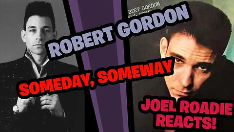 Robert Gordon - Someday, Someway - Roadie Reaction - RIP 1947-2022