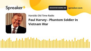 Paul Harvey - Phantom Soldier in Vietnam War