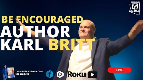 Redemption, Hope, and the Power of God | The Blue Shirt w/ Karl Britt | Be Encouraged Podcast Ep. 12