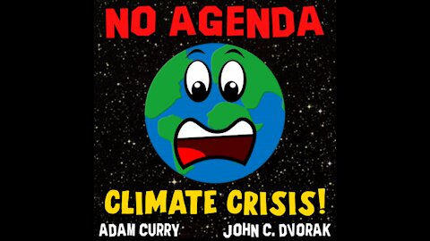 No Agenda 1336: Climate Crisis Special - Adam Curry & John C. Dvorak