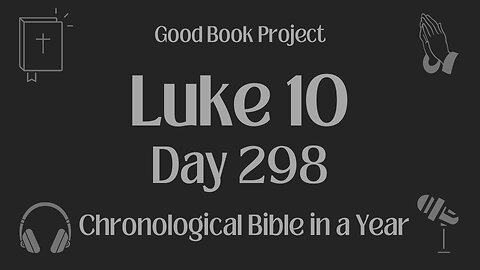 Chronological Bible in a Year 2023 - October 25, Day 298 - Luke 10