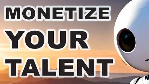 4 Steps to Monetize Your Talent