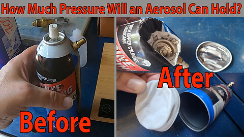 Max Pressure an Aerosol Can will Hold Before Failure.