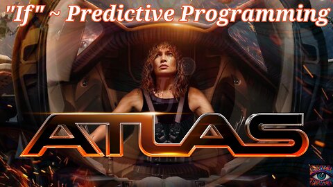 If ~ Predictive Programming - "Atlas" (2024)