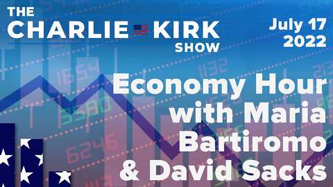 Economy Hour with Maria Bartiromo & David Sacks + Ask Me Anything | The Charlie Kirk Show LIVE 06.17