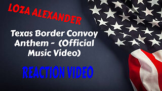 LOZA ALEXANDER TEXAS BORDER CONVOY ANTHEM OFFICIAL MUSIC VIDEO REACTION VIDEO