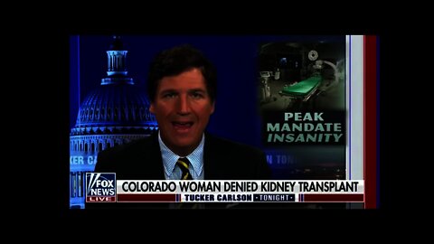 Tucker Carlson interviews a woman who was denied a kidney transplant