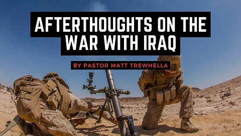 Afterthoughts on the War with Iraq