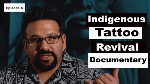 Indigenous Tattoo Revival Documentary, Filipino, Nlaka’pamux, Tlingit, and Tahitian. Episode 4