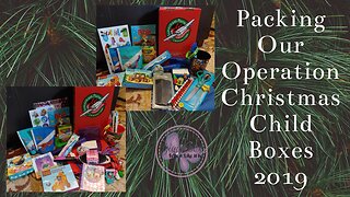 Packing Our Operation Christmas Child Boxes | Christmas 2019