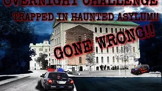 (TRAPPED INSIDE BY SECURITY) 24HR OVERNIGHT CHALLENGE IN A INSANE ASYLUM!! GONE WRONG!!