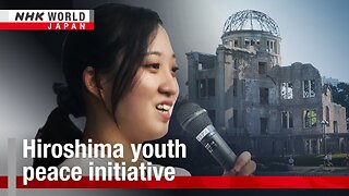 Hiroshima youth peace initiativeーNHK WORLD-JAPAN NEWS