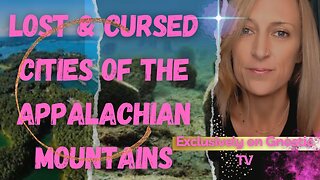 The Lost & Cursed Cities of The Appalachian Mountains!