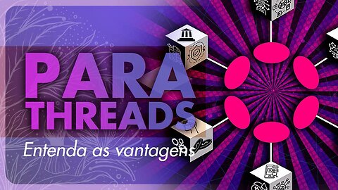 Parathreads Polkadot | Entenda a Polkadot | Dotsama | DOT | KSM | Notícias Polkadot