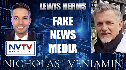 Lewis Herms Discusses Fake News Media with Nicholas Veniamin