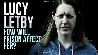 Lucy Letby :How Will Prison Affect her