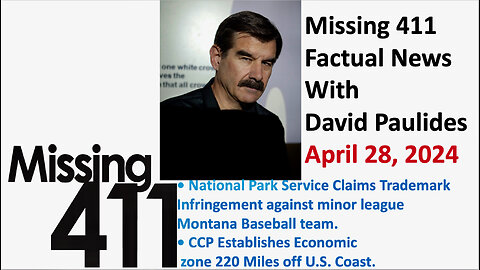 Missing 411 Factual News with David Paulides April 28, 2024