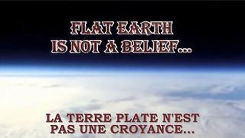 FLAT EARTH IS NOT A BELIEF - LA TERRE PLATE N'EST PAS UNE CROYANCE SOUS-TITRE FR