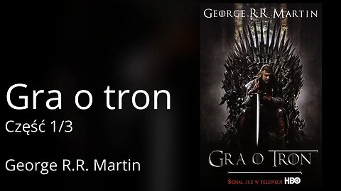 🔄Gra o tron, Część 1/3, Cykl: Pieśń Lodu i Ognia (tom 1) - George R.R. Martin