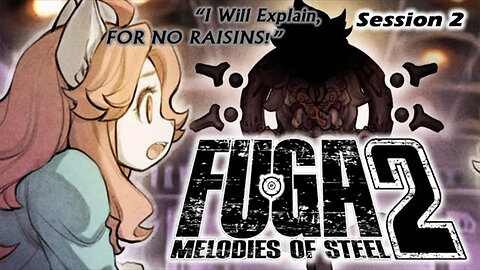 Fuga: Melodies of Steel 2 | The Tutorialingness (Session 2) [Old Mic]