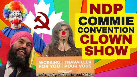 BEHOLD THE NDP CONVENTION CLOWN SHOW