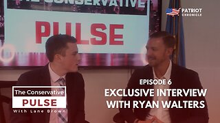INTERVIEW WITH RYAN WALTERS - Conservative Pulse with Lane Brown (August 16th, 2023 - Episode 6)