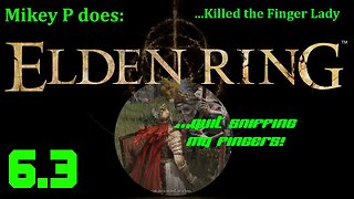 Elden Ring 6_3: Killed the Finger Lady