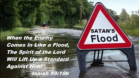 When the Enemy Comes in Like a Flood, The Spirit of the Lord Lifts up a Standard!