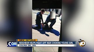 Neighbor helps fight off man choking young girl
