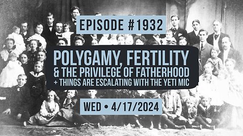 Owen Benjamin | #1932 Polygamy, Fertility & The Privilege Of Fatherhood + Things Are Escalating With The Yeti Mic