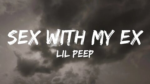 Lil Peep - Sex with My Ex (Lyrics)